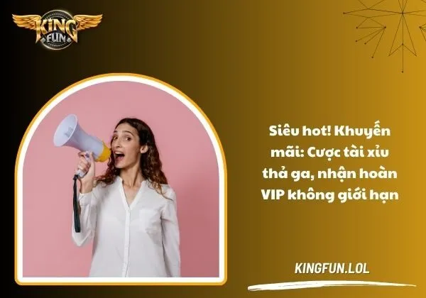 Siêu hot! Khuyến mãi: Cược tài xỉu thả ga, nhận hoàn VIP không giới hạn 1 Khuyến mãi: Cược tài xỉu thả ga, nhận hoàn VIP không giới hạn
